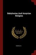 Babylonian and Assyrian Religion di Sh Hooke edito da CHIZINE PUBN