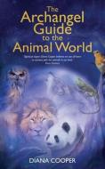 The Archangel Guide to the Animal World di Diana Cooper edito da HAY HOUSE