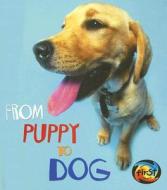 From Puppy to Dog di Anita Ganeri edito da Heinemann Educational Books