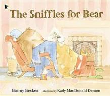 The Sniffles For Bear di Bonny Becker edito da Walker Books Ltd