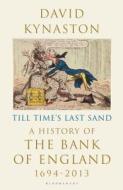 Till Time's Last Sand di David Kynaston edito da Bloomsbury Publishing PLC