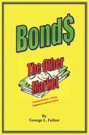 Bonds - The Other Market di George L. Fulton edito da AuthorHouse