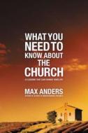 What You Need to Know about the Church di Max Anders edito da Thomas Nelson Publishers