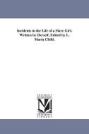 Incidents in the Life of a Slave Girl. Written by Herself. Edited by L. Maria Child. di Harriet Ann Jacobs edito da UNIV OF MICHIGAN PR
