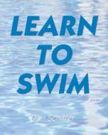 Learn to Swim di Don Schiffer edito da Createspace