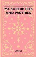 250 Superb Pies and Pastries di Various edito da Pomona Press