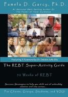 The Rebt Super-Activity Guide: 52 Weeks of Rebt for Clients, Groups, Students, and You! di Pamela D. Garcy Ph. D., Pamela D. Garcy edito da Createspace