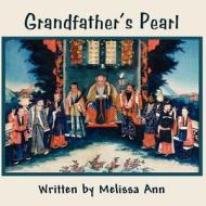 Grandfather's Pearl di Melissa Ann edito da America Star Books
