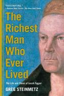 The Richest Man Who Ever Lived di Greg Steinmetz edito da Simon + Schuster Inc.