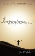 Inspirations...for God's Women: A Compilation of the 1st Fifteen Inspirations Newsletters di Joy M. Darby edito da AUTHORHOUSE