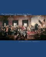 The United States of America: State Papers: The Declaration of Independence, the Articles of Confederation, the Constitution, the Federalist Papers, di Re Organizing America edito da Createspace