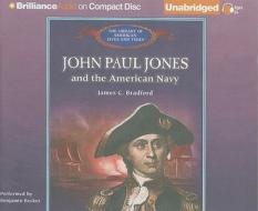 John Paul Jones and the American Navy di James C. Bradford edito da Brilliance Corporation