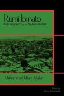 Rumi Tomato: Autobiography of an Afghan Minister di Muhammad Khan Jalallar edito da Createspace