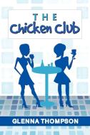 The Chicken Club di Glenna Thompson edito da Xlibris