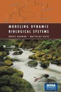 Modeling Dynamic Biological Systems di Bruce Hannon, Matthias Ruth edito da Springer New York