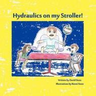 Hydraulics on my Stroller! di David Stutz edito da Trafford Publishing
