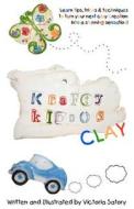 Krafty Kiddos Clay: Full Color Edition di Victoria Satory edito da Createspace