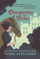 Dangerous to Know di Tasha Alexander edito da Little, Brown Book Group