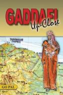 Gaddafi Up-Close: Second Edition di Go Pal edito da Createspace