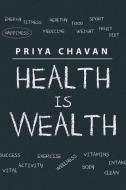 Health is Wealth di Priya Chavan edito da Partridge India