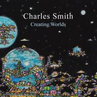 Creating Worlds di Charles Smith edito da Lulu Publishing Services