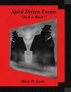 Spirit Driven Events - Jack Is Back! di Mary D. Scott edito da Createspace