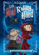 Little Red Riding Hood: An Interactive Fairy Tale Adventure di Eric Mark Braun edito da CAPSTONE PR