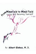 From Minefield to Mind Field di Albert Globus M. D. edito da Xlibris