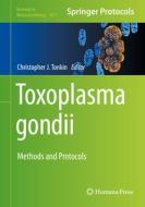 Toxoplasma Gondii: Methods and Protocols edito da HUMANA PR