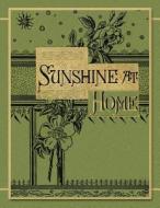 Sunshine at Home: Sparkling Pages for the Child, the Youth, the Parent (White Paper) di Anonymous Editor edito da Createspace