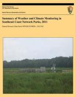 Summary of Weather and Climate Monitoring in Southeast Coast Network Parks, 2011 di Christina J. Wright, U. S. Department National Park Service edito da Createspace