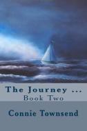 The Journey ...: Book Two di Connie Townsend edito da Createspace
