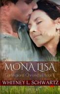 Mona Lisa: Carlingford Chronicles Book 1 di Whitney L. Schwartz edito da Createspace