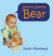 Bryan's Special Bear di Janet Matthews edito da AuthorHouse
