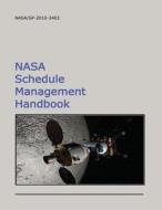 NASA Schedule Management Handbook di National Aeronautics and Administration edito da Createspace