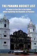 Panama Bucket List: 100 and 1 Ways to Live Life to the Fullest While Exploring the Republic of Panama di Larry Stanford edito da Createspace