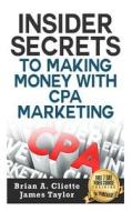 Insider Secrets to Making Money with Cap Marketing di Brian a. Cliette, James Taylor Taylor edito da Createspace