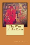 The Wars of the Roses di John G. Edgar edito da Createspace