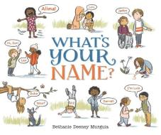 What's Your Name? di Bethanie Deeney Murguia edito da CANDLEWICK BOOKS
