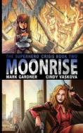 Moonrise di Cindy Vaskova, Mark Gardner edito da Createspace Independent Publishing Platform