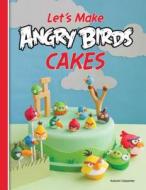 Let\'s Make Angry Birds Cakes di Autumn Carpenter edito da Rockport Publishers Inc.