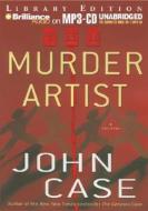 The Murder Artist di John Case edito da Brilliance Audio