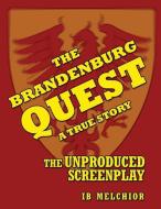 The Brandenburg Quest: A True Story - The Unproduced Screenplay di Ib Melchior edito da BEARMANOR MEDIA