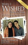 When I Wished Upon a Star: From Broken Homes to Mended Hearts di Brandon Lane Phillips, Jeremy James Miller edito da ELM HILL BOOKS