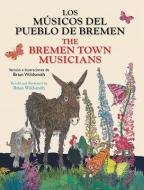 Los M&#131;&#131;&#130;&#131;&#131;&#130;&#130;&#131;&#131;&#131 del Pueblo de Bremen / The Bremen Town Musicians di Brian Wildsmith edito da STAR BRIGHT BOOKS