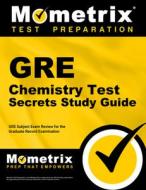 GRE Chemistry Test Secrets Study Guide: GRE Subject Exam Review for the Graduate Record Examination di GRE Subject Exam Secrets Test Prep Team edito da MOMETRIX MEDIA LLC