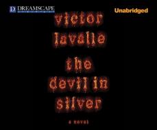 The Devil in Silver di Victor LaValle edito da Dreamscape Media