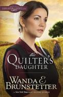 The Quilter's Daughter di Wanda E. Brunstetter edito da Barbour Publishing
