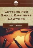 Letters For Small Business Lawyers di Jean L. Batman edito da American Bar Association