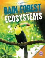 Rain Forest Ecosystems di Tammy Gagne edito da CORE LIB